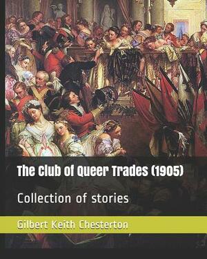 The Club of Queer Trades (1905): Collection of Stories by G.K. Chesterton