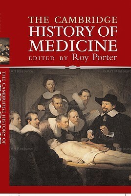 The Cambridge History of Medicine by Roy Porter