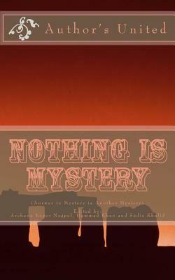 Nothing is Mystery: Answer to Mystery is Another Mystery by Debasish Mishra, Biswadeep Ghosh Hazra, Mbono Vision Dube