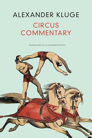 Circus Commentary by Alexander Kluge