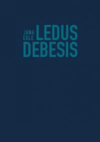 Ledus debesis by Jana Egle