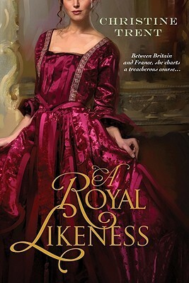 A Royal Likeness by Christine Trent