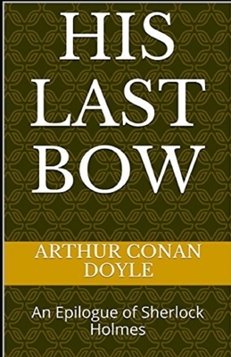 His Last Bow Illustrated by Arthur Conan Doyle