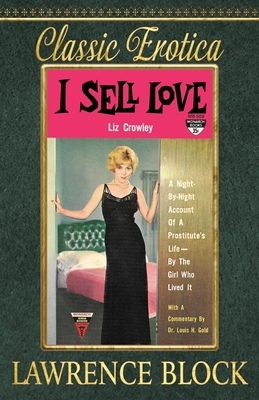 I Sell Love: A Night-by-Night Account of a Prostitute's Life-By the Girl Who Lived It by Lawrence Block