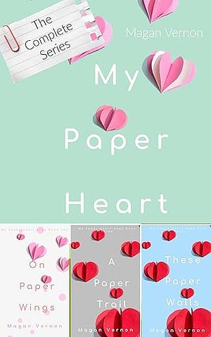 My Paper Heart: The Complete Series by Magan Vernon