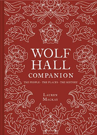 Wolf Hall Companion by Lauren Mackay