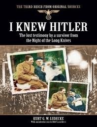 I Knew Hitler (The Third Reich from Original Sources) by Kurt G. W. Ludecke, Bob Carruthers