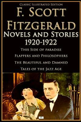 F. Scott Fitzgerald: Novels and Stories 1920-1922: This Side of Paradise, Flappers and Philosophers, The Beautiful and Damned, Tales of the by F. Scott Fitzgerald