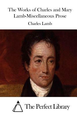 The Works of Charles and Mary Lamb-Miscellaneous Prose by Charles Lamb