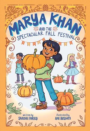Marya Khan and the Spectacular Fall Festival by Saadia Faruqi