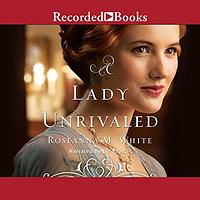 A Lady Unrivaled by Roseanna M. White