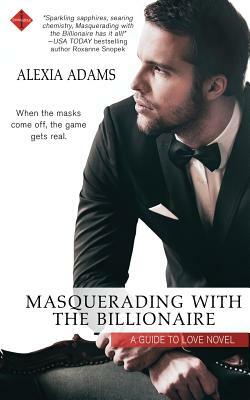 Masquerading with the Billionaire by Alexia Adams