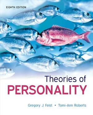 Theories of Personality by Tomi-Ann Roberts, Gregory J. Feist, Jess Feist