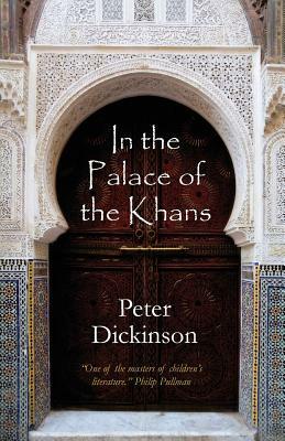 In the Palace of the Khans by Peter Dickinson