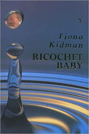 Ricochet Baby by Fiona Kidman