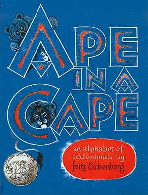 Ape in a Cape: An Alphabet of Odd Animals by Fritz Eichenberg