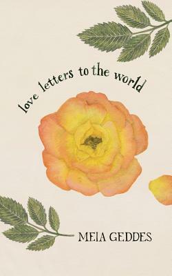 Love Letters to the World by Meia Geddes