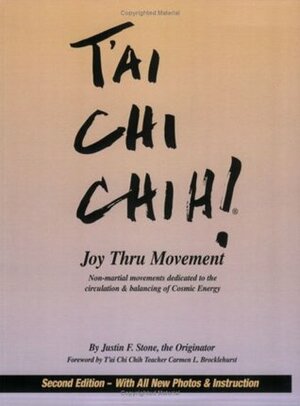 T'Ai Chi Chih!: Joy Thru Movement by Justin F. Stone