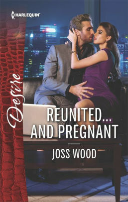 Reunited...and Pregnant by Joss Wood