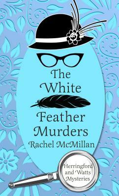 The White Feather Murders by Rachel McMillan