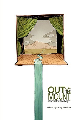 Out of the Mount: 19 from New Play Project by Melissa Leilani Larson, Eric Samuelsen