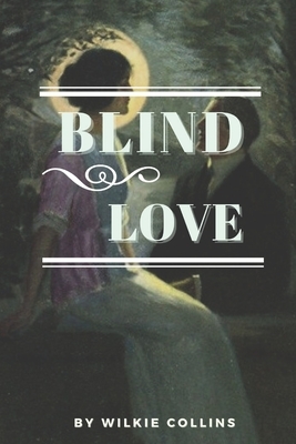 Blind Love: Illustrated by Wilkie Collins