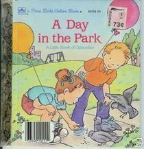 A Day in the Park: a little book of opposites (First Little Golden Book) by Ronne Peltzman, Eugenie