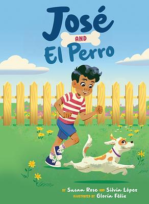 José and El Perro by Silvia Lopez, Susan Rose
