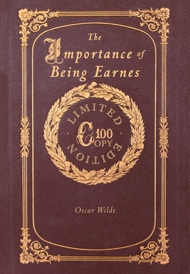 The Importance of Being Earnest (100 Copy Limited Edition) by Oscar Wilde