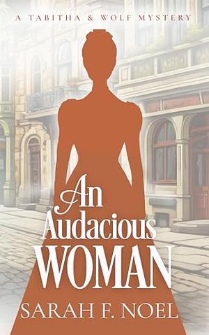 An Audacious Woman  by Sarah F. Noel