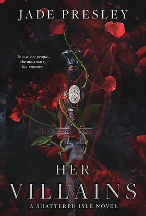 Her Villains: A Fantasy Reverse Harem Novel by Jade Presley, Jade Presley