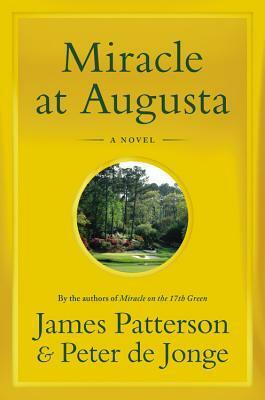 Miracle at Augusta by James Patterson, Peter de Jonge