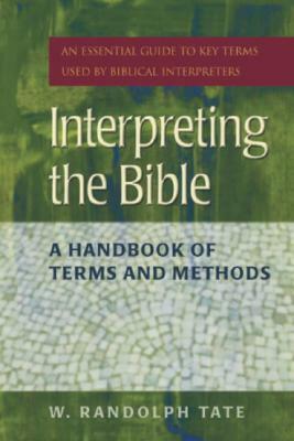 Interpreting the Bible: A Handbook of Terms and Methods by W. Randolph Tate