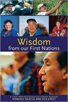 Wisdom from our First Nations by Kim Sigafus, Lyle Ernst