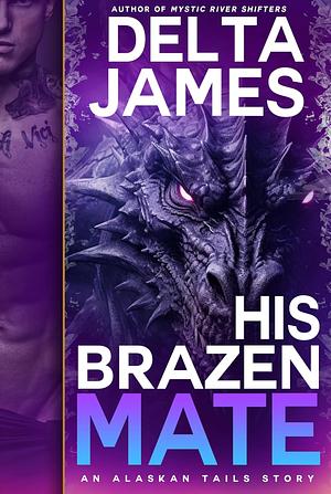 His Brazen Mate by Delta James