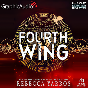 Fourth Wing (Parts 1 & 2) [Dramatized Adaptation] by Rebecca Yarros