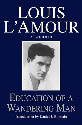 Education of a Wandering Man by Louis L'Amour