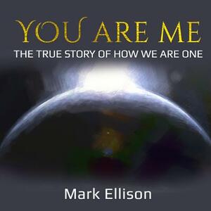 You Are Me: The true story of how We Are One by Mark Ellison