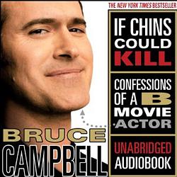 If Chins Could Kill: Confessions of a B Movie Actor by Bruce Campbell