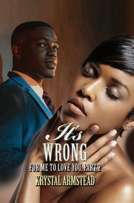 It's Wrong for Me to Love You, Part 2: Renaissance Collection by Krystal Armstead