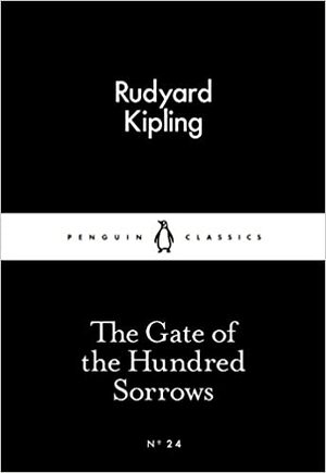 The Gate of the Hundred Sorrows by Rudyard Kipling