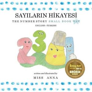 The Number Story 1 SAYILARIN H&#304;KAYES&#304;: Small Book One English-Turkish by Anna