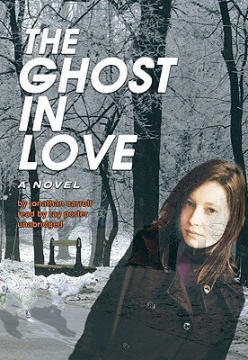 The Ghost in Love [With Earphones] by Jonathan Carroll