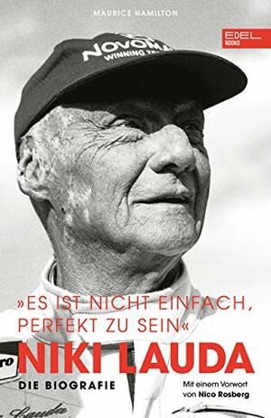 Niki Lauda „Es ist nicht leicht, perfekt zu sein.“: die Biografie  by Maurice Hamilton