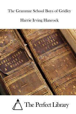 The Grammar School Boys of Gridley by Harrie Irving Hancock