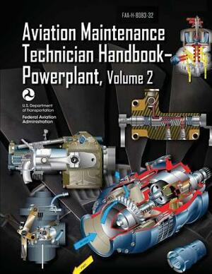 Aviation Maintenance Technician Handbook-Powerplant - Volume 2 (FAA-H-8083-32) by Federal Aviation Administration, U. S. Department of Transportation