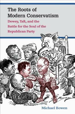 The Roots of Modern Conservatism by Michael Bowen