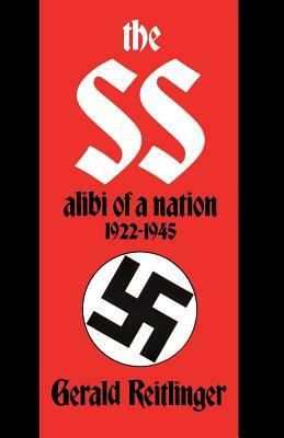 The SS: Alibi of a Nation, 1922-1945 by Gerald Reitlinger