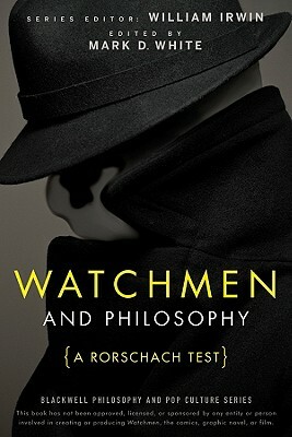 Watchmen and Philosophy: A Rorschach Test by William Irwin, Mark D. White