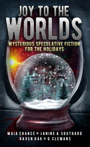 Joy to the Worlds by Raven Oak, G. Clemans, Janine A. Southard, Maia Chance, Gayle Clemans